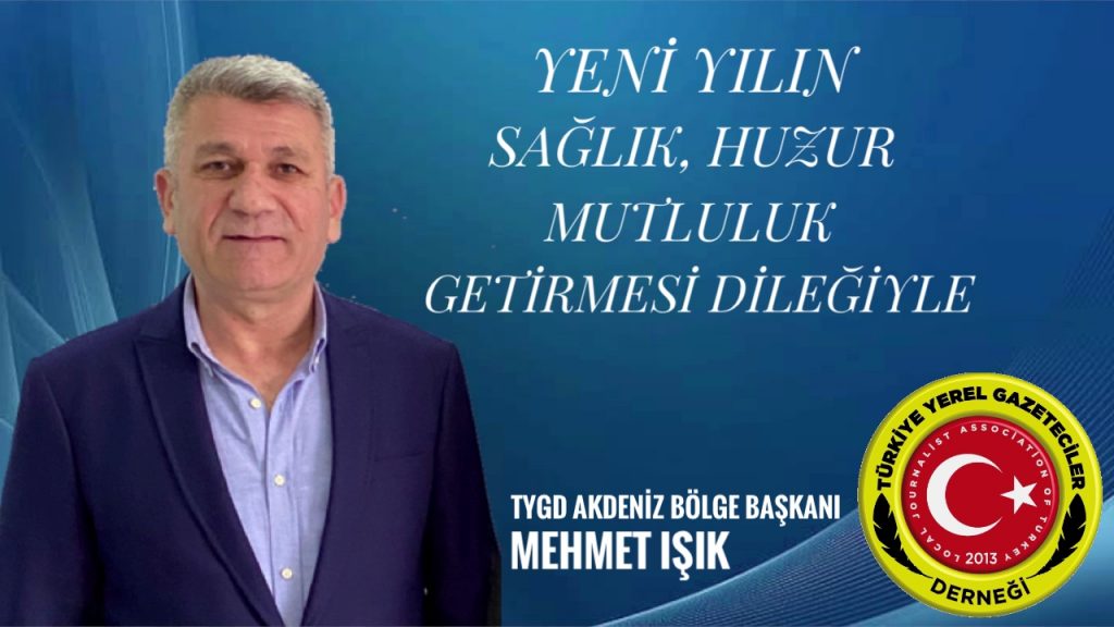 TYGD Akdeniz Bölge Başkanı Mehmet Işık’ın Yeni Yıl mesajı